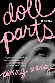 Doll Parts (A Novel) by Penny Zang, 9781464228148