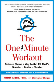 The One-Minute Workout (Science Shows a Way to Get Fit That's Smarter, Faster, Shorter) by Martin Gibala, Christopher Shulgan, 9780399183669