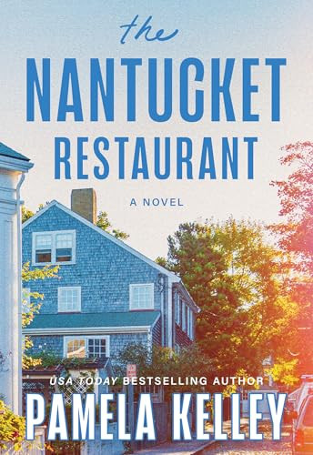 The Nantucket Restaurant (A Novel) by Pamela Kelley, 9781464246197