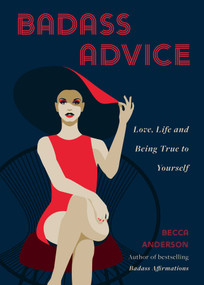 Badass Advice (Love, Life and Being True to Yourself) by Becca Anderson, 9781684811021