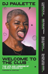 Welcome to the club (The life and lessons of a Black woman DJ) - 9781526183569 by DJ Paulette, Annie Macmanus, 9781526183569