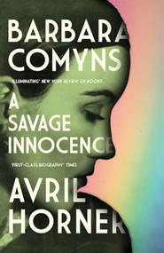 Barbara Comyns (A savage innocence) - 9781526184931 by Avril Horner, 9781526184931