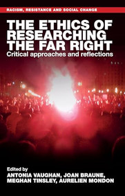 The ethics of researching the far right (Critical approaches and reflections) by Antonia Vaughan, Joan Braune, Meghan Tinsley, Aurelien Mondon, 9781526173881