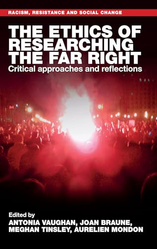 The ethics of researching the far right (Critical approaches and reflections) by Antonia Vaughan, Joan Braune, Meghan Tinsley, Aurelien Mondon, 9781526173881