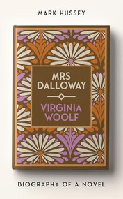 Mrs Dalloway (Biography of a novel) by Mark Hussey, 9781526176813