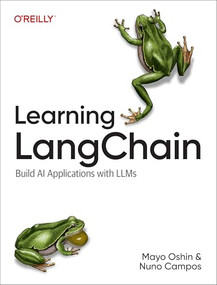 Learning LangChain (Building AI and LLM Applications with LangChain and LangGraph) by Mayo Oshin, Nuno Campos, 9781098167288