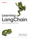 Learning LangChain (Building AI and LLM Applications with LangChain and LangGraph) by Mayo Oshin, Nuno Campos, 9781098167288