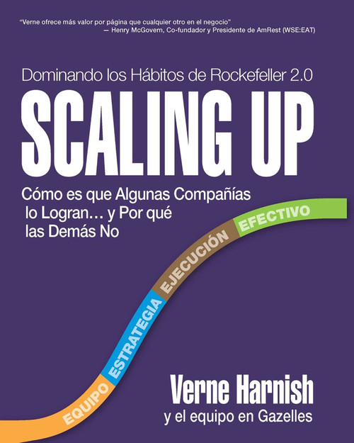 Scaling Up (Dominando los Hábitos de Rockefeller 2.0) (Cómo es que Algunas Compañías lo Logran…y Por qué las Demás No (Spanish Edition)) by Verne Harnish, 9780986019562