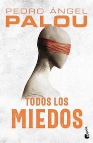 Todos los miedos (Novela) / All the Fears (A Novel) (Spanish Edition) by Pedro Ángel Palou, 9786073906333