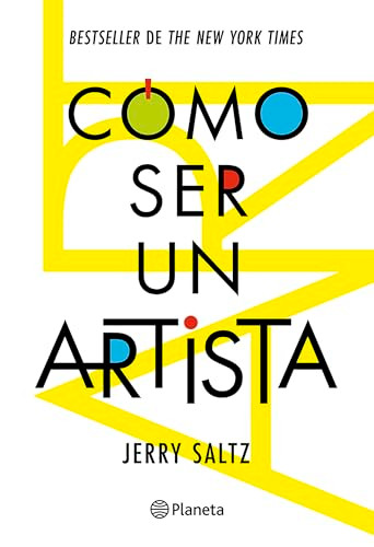 Cómo ser un artista / How to Be an Artist (Spanish Edition) by Jerry Saltz, 9786073917520