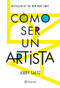 Cómo ser un artista / How to Be an Artist (Spanish Edition) by Jerry Saltz, 9786073917520