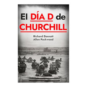 El día D de Churchill / Churchill's D-Day (Spanish Edition) by Allen Packwood , Richard Dannatt, 9786075697925