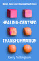 Healing-Centred Transformation (Mend, Tend and Change the Future) by Kerry Tottingham, 9781788607742