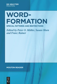 Word-Formation - Special Patterns and Restrictions by Peter O. Müller, Susan Olsen, Franz Rainer, 9783111413709