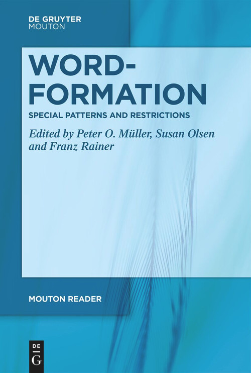 Word-Formation - Special Patterns and Restrictions by Peter O. Müller, Susan Olsen, Franz Rainer, 9783111413709
