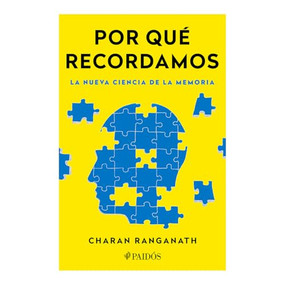 Por qué recordamos: La nueva ciencia de la memoria /  Why We Remember (Spanish Edition) by Charan Ranganath, 9786075698076