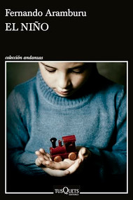 El niño (Novela) / The Child (A Novel) (Spanish Edition) by Fernando Aramburu, 9786073918459