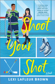 Shoot Your Shot (A Hockey Rom-Com) - 9781335453532 by Lexi LaFleur Brown, 9781335453532