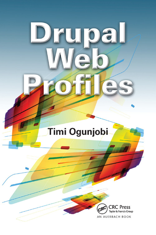 Drupal Web Profiles - 9781138382190 by Timi Ogunjobi, 9781138382190