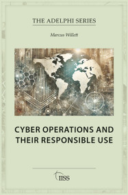 Cyber Operations and Their Responsible Use by Marcus Willett, 9781032989099