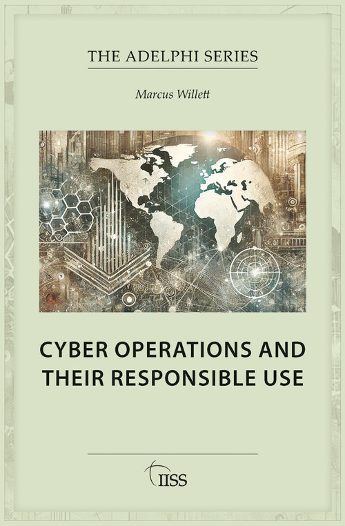 Cyber Operations and Their Responsible Use by Marcus Willett, 9781032989099