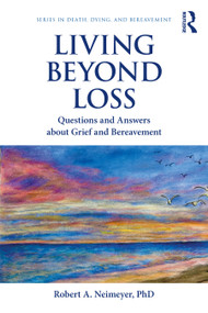 Living Beyond Loss (Questions and Answers About Grief and Bereavement) by Robert A. Neimeyer, 9780367143480