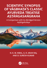Scientific Synopsis of Vāgbhaṭa's Classic Ayurveda Treatise Aṣṭāṅgasaṅgraha by N. K. M. Ikbal, G. R. Arun Raj, D. Suresh Kumar, 9781032726502