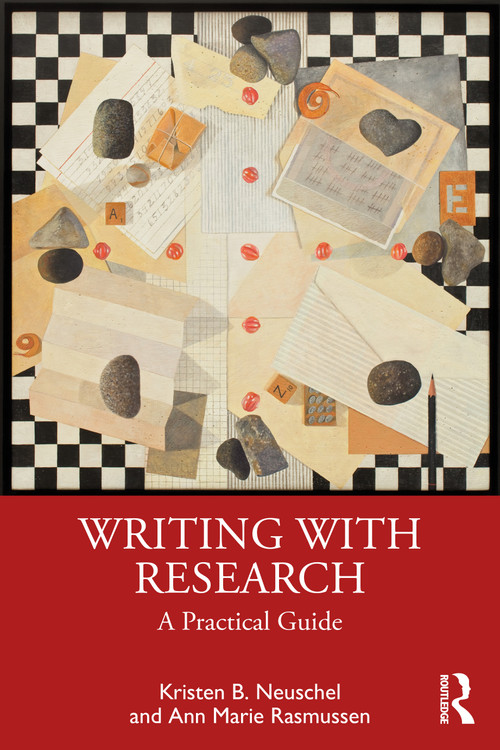 Writing with Research (A Practical Guide) by Kristen B. Neuschel, Ann Marie Rasmussen, 9781032909011
