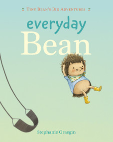 Everyday Bean (Tiny Bean's Big Adventures, Book #1) by Stephanie Graegin, 9781774886205