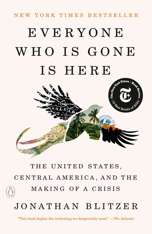 Everyone Who Is Gone Is Here (The United States, Central America, and the Making of a Crisis) - 9781984880826 by Jonathan Blitzer, 9781984880826