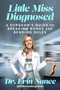 Little Miss Diagnosed (A Surgeon's Guide to Breaking Bones and Bending Rules) by Erin Nance, MD, 9780063412873