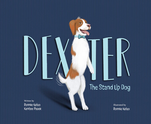 Dexter (The Stand Up Dog) by Bonnie Kelso, Kentee Pasek, Bonnie  Kelso, 9781957655482