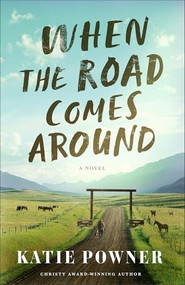 When the Road Comes Around by Katie Powner, 9780764245169