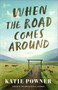 When the Road Comes Around by Katie Powner, 9780764245169