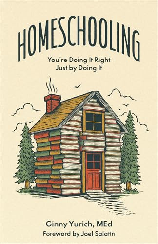 Homeschooling (You're Doing It Right Just by Doing It) by Ginny Yurich MEd, Joel Salatin, 9781540903419