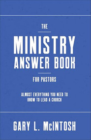 The Ministry Answer Book for Pastors (Almost Everything You Need to Know to Lead a Church) by Gary L. McIntosh, 9780801094903