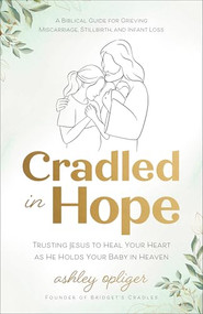 Cradled in Hope by Ashley Opliger, 9780764244346