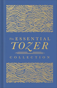 The Essential Tozer Collection (The Pursuit of God, The Purpose of Man, and The Crucified Life) - 9780764245152 by A.W. Tozer, James L. Snyder, 9780764245152