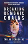 Breaking Demonic Chains (Deliverance from Witchcraft, Astrology, Crystals, and the Occult) by Tailah Scroggins, Isaiah Saldivar, 9780800773120
