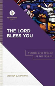 The Lord Bless You (Numbers 6 for the Life of the Church) by Stephen B. Chapman, Stephen B. Chapman, 9781540960610