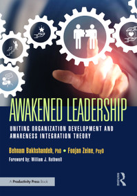 Awakened Leadership (Uniting Organization Development and Awareness Integration Theory) by Behnam Bakhshandeh, Foojan Zeine, 9781032830094