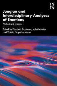 Jungian and Interdisciplinary Analyses of Emotions (Method and Imagery) by Elizabeth Brodersen, Isabelle Meier, Valeria Céspedes Musso, 9781032932200