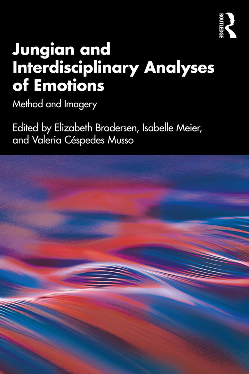 Jungian and Interdisciplinary Analyses of Emotions (Method and Imagery) by Elizabeth Brodersen, Isabelle Meier, Valeria Céspedes Musso, 9781032932200