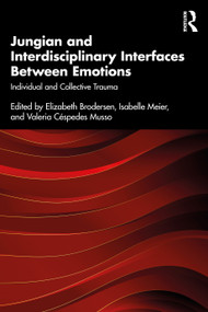 Jungian and Interdisciplinary Interfaces Between Emotions (Individual and Collective Trauma) by Elizabeth Brodersen, Isabelle Meier, Valeria Céspedes Musso, 9781032932316
