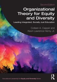 Organizational Theory for Equity and Diversity (Leading Integrated, Socially Just Education) - 9781032316635 by Colleen A. Capper, Kevin Lawrence Henry Jr., 9781032316635