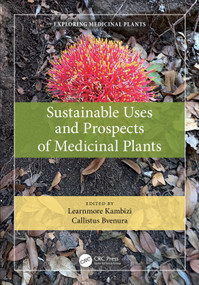 Sustainable Uses and Prospects of Medicinal Plants by Learnmore Kambizi, Callistus Bvenura, 9781032073811