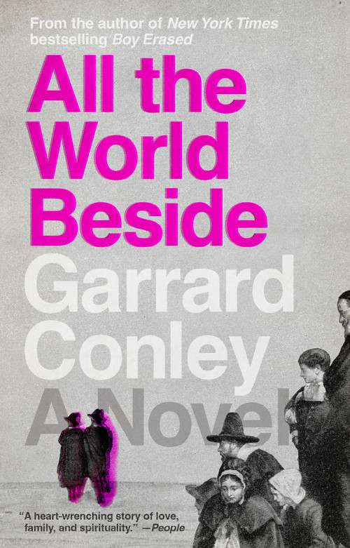 All the World Beside (A Novel) - 9780525537342 by Garrard Conley, 9780525537342