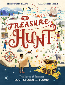 The Treasure Hunt (True Stories of Treasures Lost, Stolen, and Found) by Leisa Stewart-Sharpe, Gordy Wright, 9781623546298