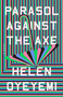 Parasol Against the Axe (A Novel) - 9780593192375 by Helen Oyeyemi, 9780593192375