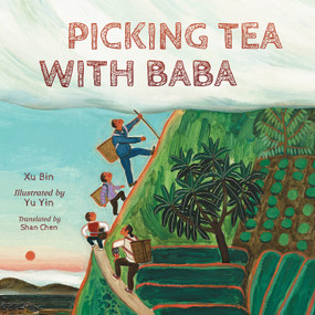 Picking Tea with Baba by Xu Bin, Yu Yin, Shan Chen, 9781623546236